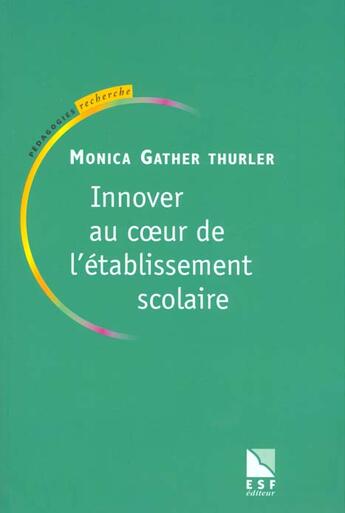 Couverture du livre « Innover au coeur de l'etablissement scolaire » de Gather Thurler M. aux éditions Esf