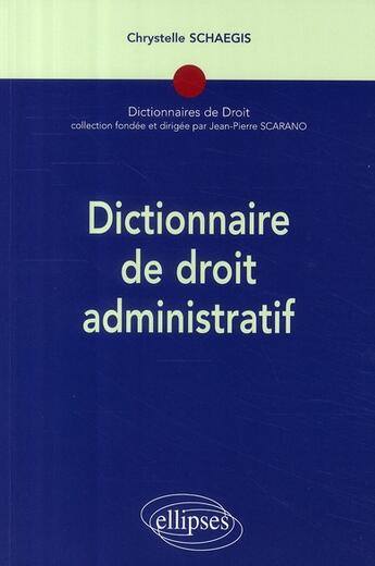 Couverture du livre « Dictionnaire de droit administratif » de Schaegis aux éditions Ellipses