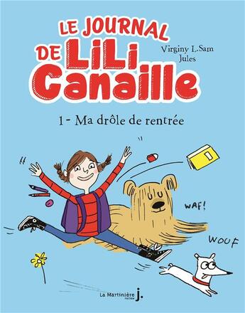 Couverture du livre « Le journal de Lili Canaille Tome 1 : ma drôle de rentrée » de Virginy L. Sam et Jules aux éditions La Martiniere Jeunesse