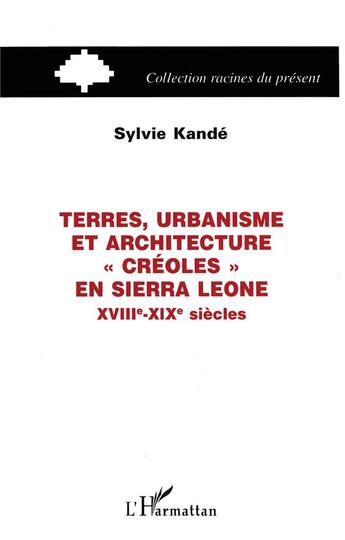 Couverture du livre « Terres, urbanisme et architecture créoles en sierra leone, xviii-xix siècles » de Sylvie Kande aux éditions L'harmattan