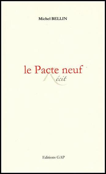 Couverture du livre « Le pacte neuf ; paroles de l'homme qui devint dieu » de Michel Bellin aux éditions Gap