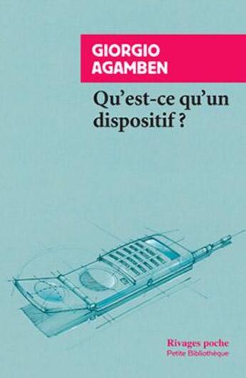 Couverture du livre « Qu'est-ce qu'un dispositif ? » de Giorgio Agamben aux éditions Rivages