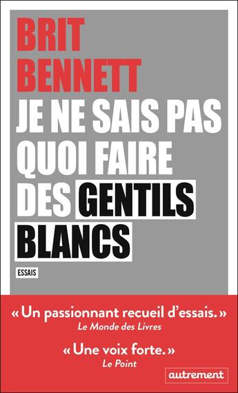 Couverture du livre « Je ne sais pas quoi faire des gentils blancs ; essais » de Brit Bennett aux éditions Autrement