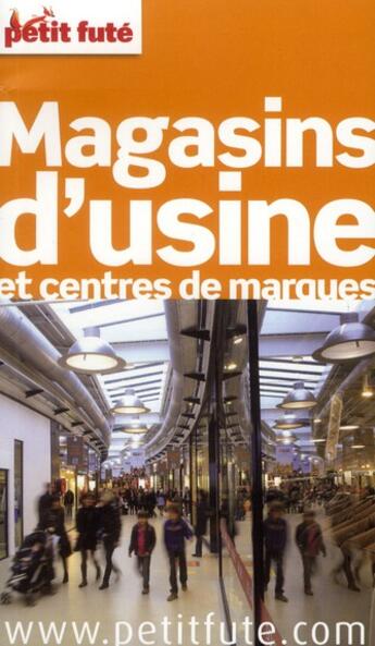 Couverture du livre « GUIDE PETIT FUTE ; THEMATIQUES ; magasins d'usine 2012 » de  aux éditions Le Petit Fute