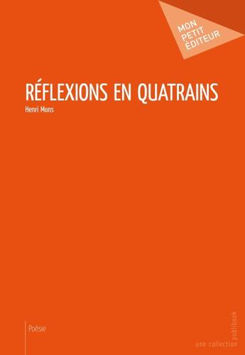 Couverture du livre « Réflexions en quatrains » de Mons Henri aux éditions Publibook