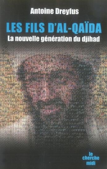 Couverture du livre « Les fils d'al-qaïda ; la nouvelle génération du djihad » de Dreyfus Antoine aux éditions Cherche Midi