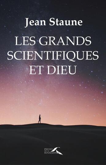Couverture du livre « Les grands scientifiques et Dieu » de Jean Staune aux éditions Presses De La Renaissance