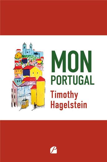 Couverture du livre « Mon Portugal » de Timothy Hagelstein aux éditions Editions Du Panthéon