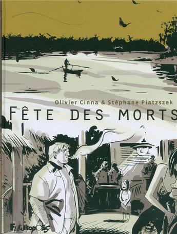 Couverture du livre « La fête des morts » de Olivier Cinna et Stephane Piatzszek aux éditions Futuropolis