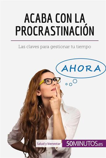 Couverture du livre « Acaba con la procrastinaciÃ³n : Las claves para gestionar tu tiempo » de  aux éditions 50minutos.es