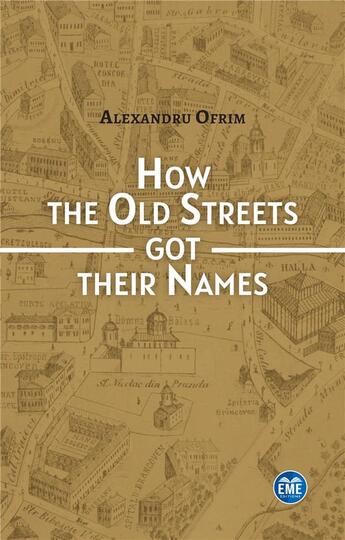 Couverture du livre « How the old streets got their names » de Alexandru Ofrim aux éditions Eme Editions