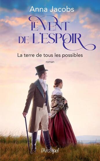 Couverture du livre « Le vent de l'espoir Tome 2 : La terre de tous les possibles » de Anna Jacobs aux éditions Archipel