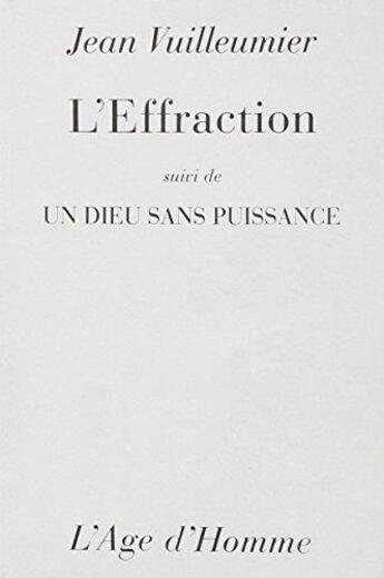 Couverture du livre « L'Effraction » de Jean Vuilleumier aux éditions L'age D'homme