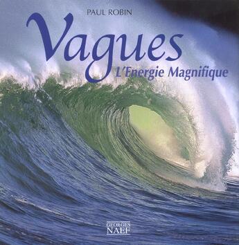 Couverture du livre « Vagues ; l'energie magnifique » de Paul Robin aux éditions Georges Naef