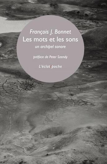 Couverture du livre « Les mots et les sons : un archipel sonore » de Francois J. Bonnet aux éditions Eclat