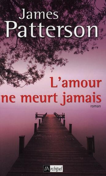 Couverture du livre « L'amour ne meurt jamais » de James Patterson aux éditions Archipel