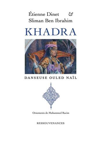 Couverture du livre « Khadra, danseuse ouled naïl » de Etienne Dinet et Sliman Ben Ibrahim aux éditions Ressouvenances