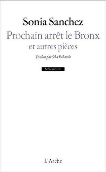 Couverture du livre « Prochain arrêt le Bronx et autres pièces » de Sonia Sanchez aux éditions L'arche