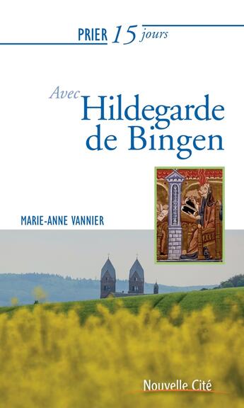 Couverture du livre « Prier 15 jours avec... Tome 160 : Hildegarde de Bingen » de Marie-Anne Vannier aux éditions Nouvelle Cite