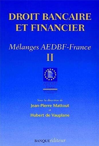 Couverture du livre « Droit banquaire et financier Tome 2 » de Jean-Pierre Mattout et Hubert De Vauplane aux éditions Revue Banque