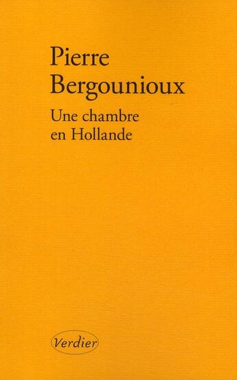 Couverture du livre « Une chambre en Hollande » de Pierre Bergounioux aux éditions Verdier