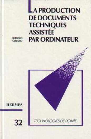 Couverture du livre « Production de documents techniques assistee par ordinateur (technologie de pointe 32) » de Bernard Girard aux éditions Hermes Science Publications