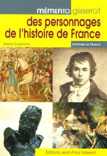 Couverture du livre « Memento gisserot des personnages de l'histoire de france » de Bruno Lagrange aux éditions Gisserot