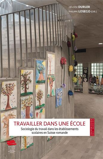 Couverture du livre « Travailler dans une ecole. sociologie du travail dans les etablisseme nts scolaires en suisse romand » de Dur Losego Philippe aux éditions Alphil