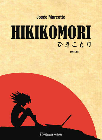 Couverture du livre « Hikikomori » de Josee Marcotte aux éditions Les Editions De L'instant Meme