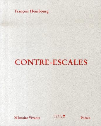 Couverture du livre « Contre-escales » de Francois Heusbourg aux éditions Memoire Vivante