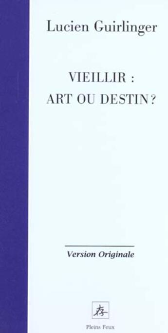 Couverture du livre « Vieillir art ou destin » de  aux éditions Pleins Feux