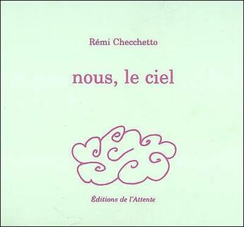 Couverture du livre « Nous, le ciel » de Remi Checchetto aux éditions De L'attente