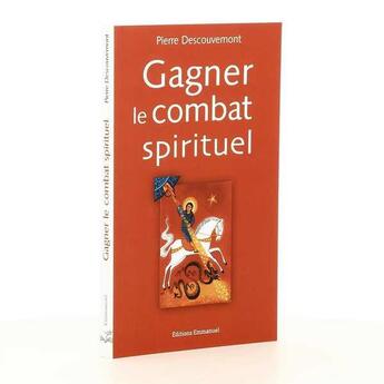 Couverture du livre « Gagner le combat spirituel » de Pierre Descouvemont aux éditions Emmanuel