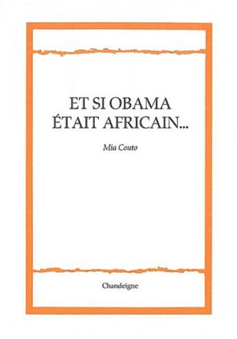 Couverture du livre « Et si Obama était africain... » de Mia Couto aux éditions Chandeigne