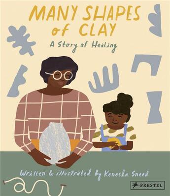 Couverture du livre « Many shapes of clay a story of healing » de Sneed Kanesha aux éditions Prestel