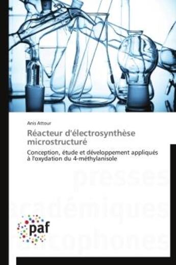 Couverture du livre « Reacteur d'electrosynthese microstructure - conception, etude et developpement appliques a l'oxydati » de Attour Anis aux éditions Presses Academiques Francophones