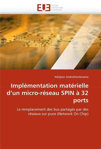 Couverture du livre « Implementation materielle d'un micro-reseau spin a 32 ports » de Andriahantenaina-A aux éditions Editions Universitaires Europeennes