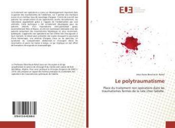 Couverture du livre « Le polytraumatisme - place du traitement non operatoire dans les traumatismes fermes de la rate chez » de Asma Benchouk- Rahal aux éditions Editions Universitaires Europeennes