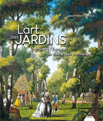 Couverture du livre « L'art des jardins à travers l'Europe au siècle des Lumières » de Jean-Marc Schivo aux éditions Dervy