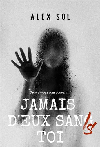 Couverture du livre « Jamais d'eux sans toi » de Alex Sol aux éditions Librinova