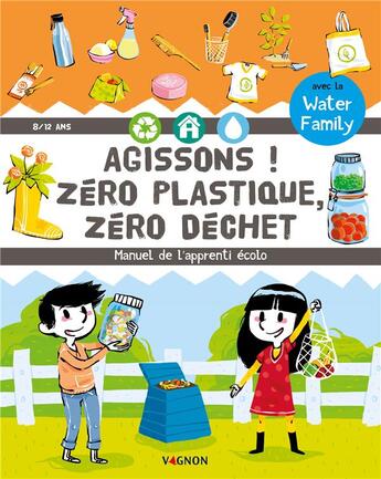 Couverture du livre « Agissons ! zéro plastique, zéro déchet » de Water Family/Treve aux éditions Vagnon