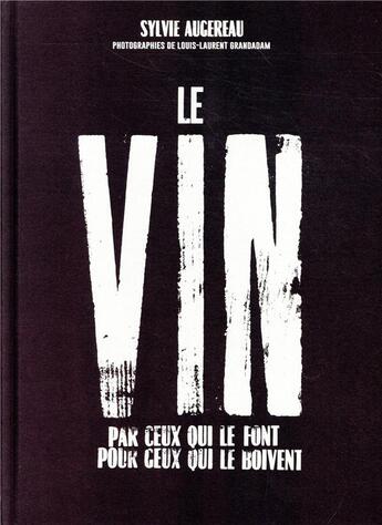 Couverture du livre « Le vin ; par ceux qui le font pour ceux qui le boivent » de Sylvie Augereau et Louis-Laurent Grandadam aux éditions Tana