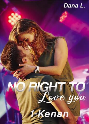 Couverture du livre « No right to love you t.1 : Kenan » de L. Dana aux éditions Bookelis