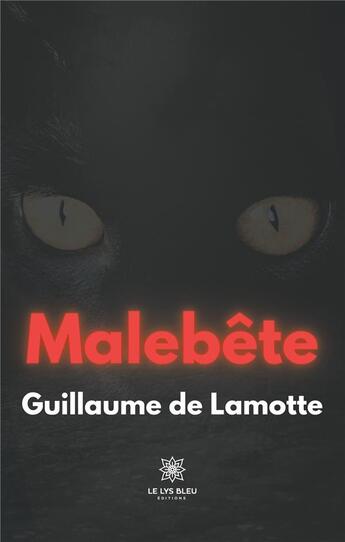 Couverture du livre « Malebête » de Guillaume De Lamotte aux éditions Le Lys Bleu