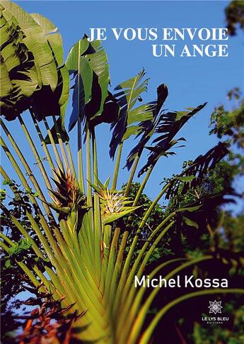 Couverture du livre « Je vous envoie un ange » de Michel Kossa aux éditions Le Lys Bleu