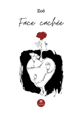 Couverture du livre « Face cachée » de Zoe aux éditions Le Lys Bleu