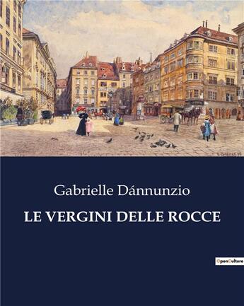 Couverture du livre « LE VERGINI DELLE ROCCE » de Dannunzio Gabrielle aux éditions Culturea