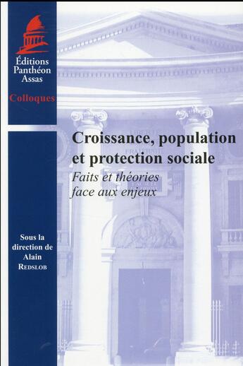 Couverture du livre « Croissance, population et protection sociale ; faits et théories face aux enjeux » de Alain Redslob aux éditions Pantheon-assas