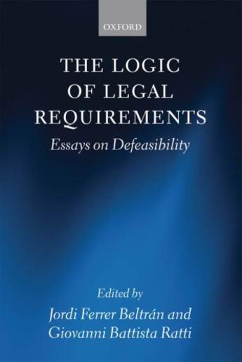 Couverture du livre « The Logic of Legal Requirements: Essays on Defeasibility » de Jordi Ferrer Beltran aux éditions Oup Oxford