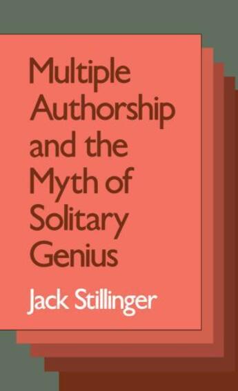 Couverture du livre « Multiple Authorship and the Myth of Solitary Genius » de Stillinger Jack aux éditions Oxford University Press Usa